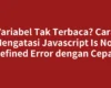 Variabel Tak Terbaca? Cara Mengatasi Javascript Is Not Defined Error dengan Cepat